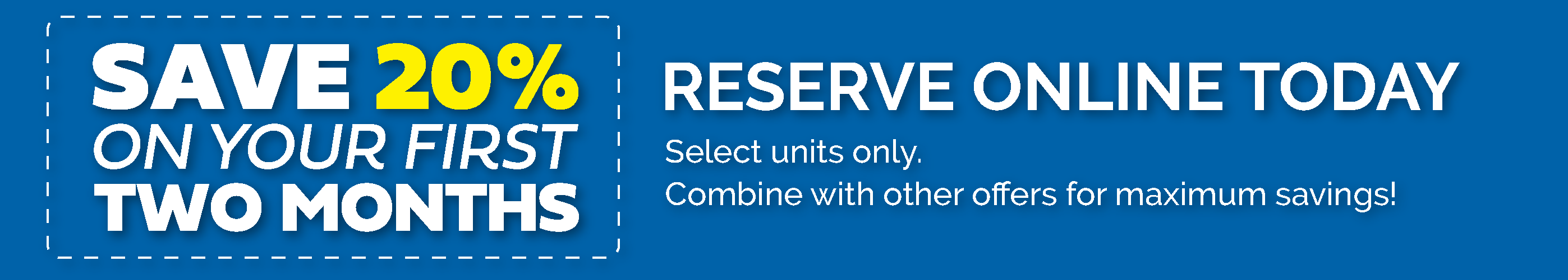 Promotional banner reading 'Save 20% on your first two months. Reserve online today. Select units only. Combine with other offers for maximum savings.